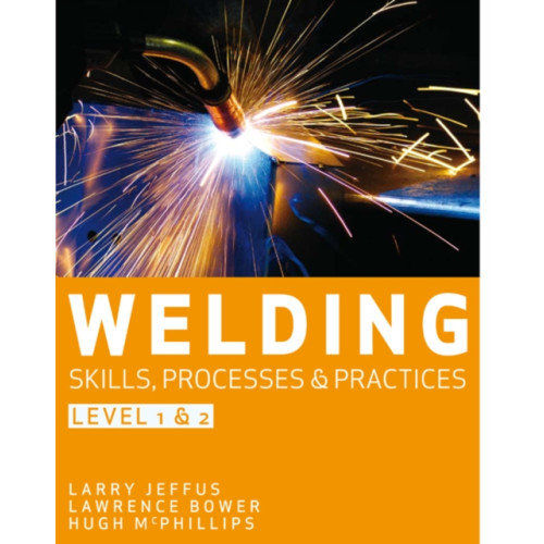 Cengage Learning EMEA Welding Skills, Processes and Practices (häftad, eng)