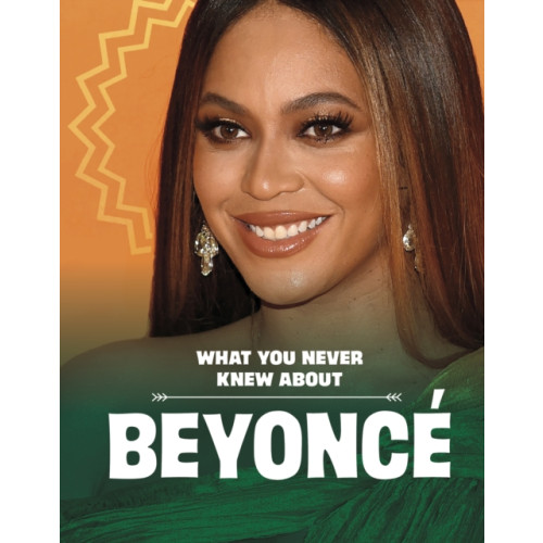 Capstone Global Library Ltd What You Never Knew About Beyonce (inbunden, eng)