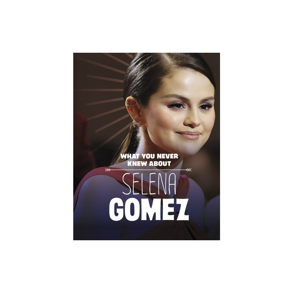 Produktbild för What You Never Knew About Selena Gomez (inbunden, eng)