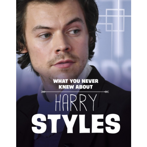 Capstone Global Library Ltd What You Never Knew About Harry Styles (inbunden, eng)