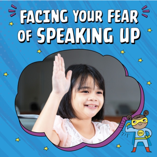 Capstone Global Library Ltd Facing Your Fear of Speaking Up (inbunden, eng)