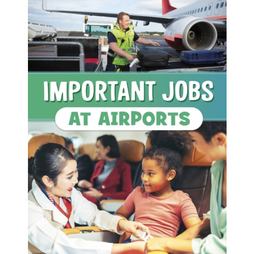 Capstone Global Library Ltd Important Jobs at Airports (inbunden, eng)