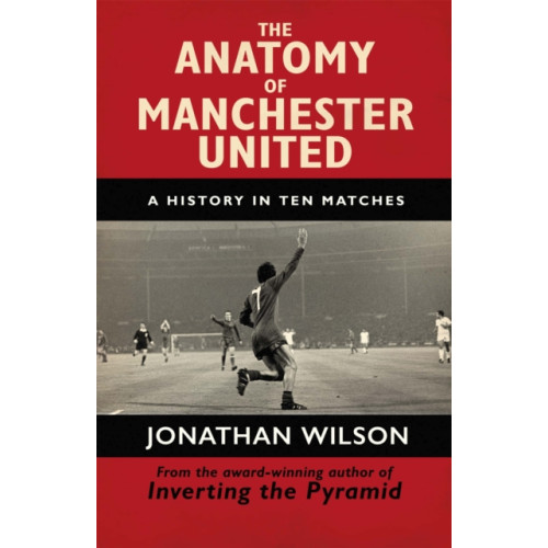Orion Publishing Co The Anatomy of Manchester United (häftad, eng)