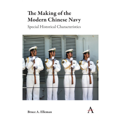 Anthem press The Making of the Modern Chinese Navy (häftad, eng)