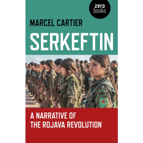 Collective Ink Serkeftin: A Narrative of the Rojava Revolution (häftad, eng)