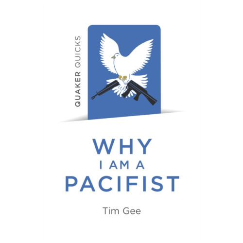 Collective Ink Quaker Quicks - Why I am a Pacifist (häftad, eng)