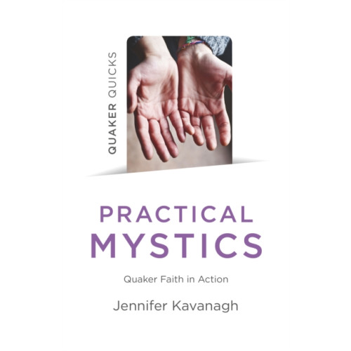 Collective Ink Quaker Quicks - Practical Mystics (häftad, eng)