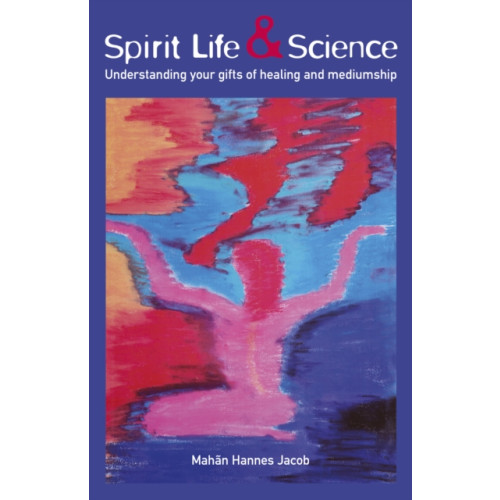 Collective Ink Spirit Life & Science - Understanding Your Gifts of Healing and Mediumship (häftad, eng)