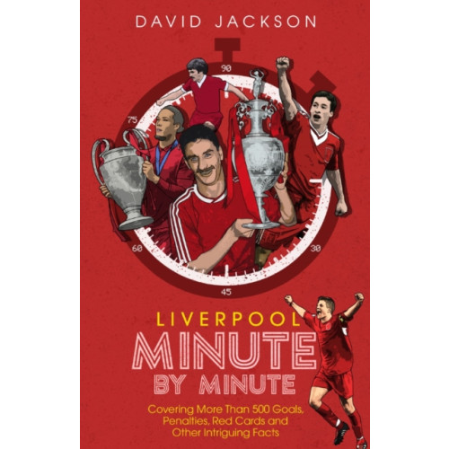 Pitch Publishing Ltd Liverpool Minute by Minute (inbunden, eng)