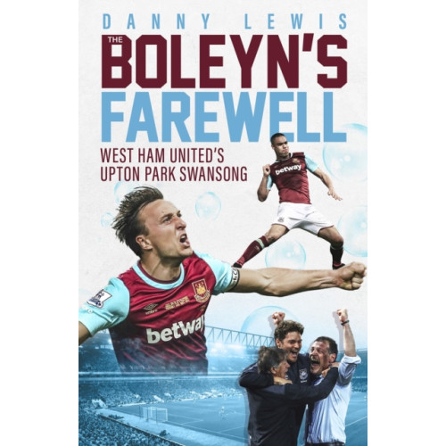 Pitch Publishing Ltd The Boleyn's Farewell (inbunden, eng)