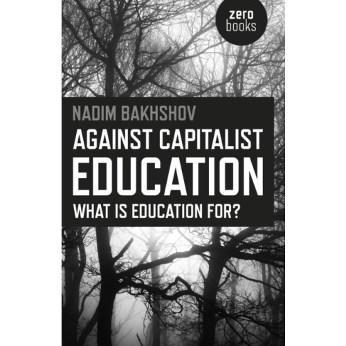 Collective Ink Against Capitalist Education – What is Education for? (häftad, eng)