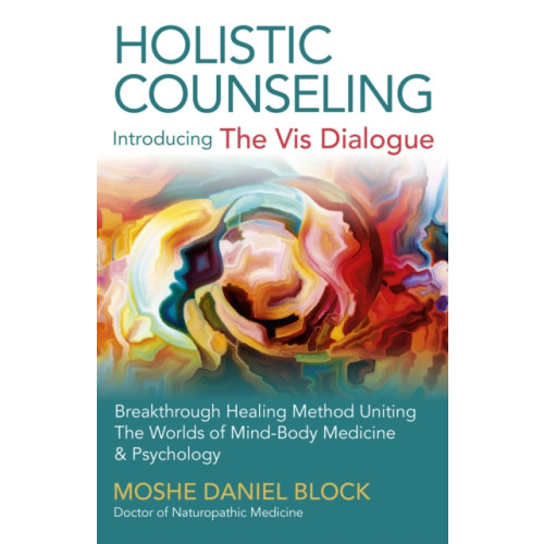 Collective Ink Holistic Counseling – Introducing the Vis Dialog – Breakthrough Healing Method Uniting The Worlds of Mind–Body Medicine & Psychology (häftad, eng)