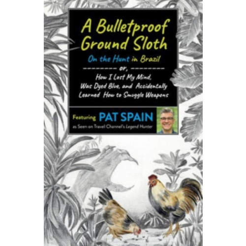 Collective Ink Bulletproof Ground Sloth: On the Hunt in Brazil, A (häftad, eng)