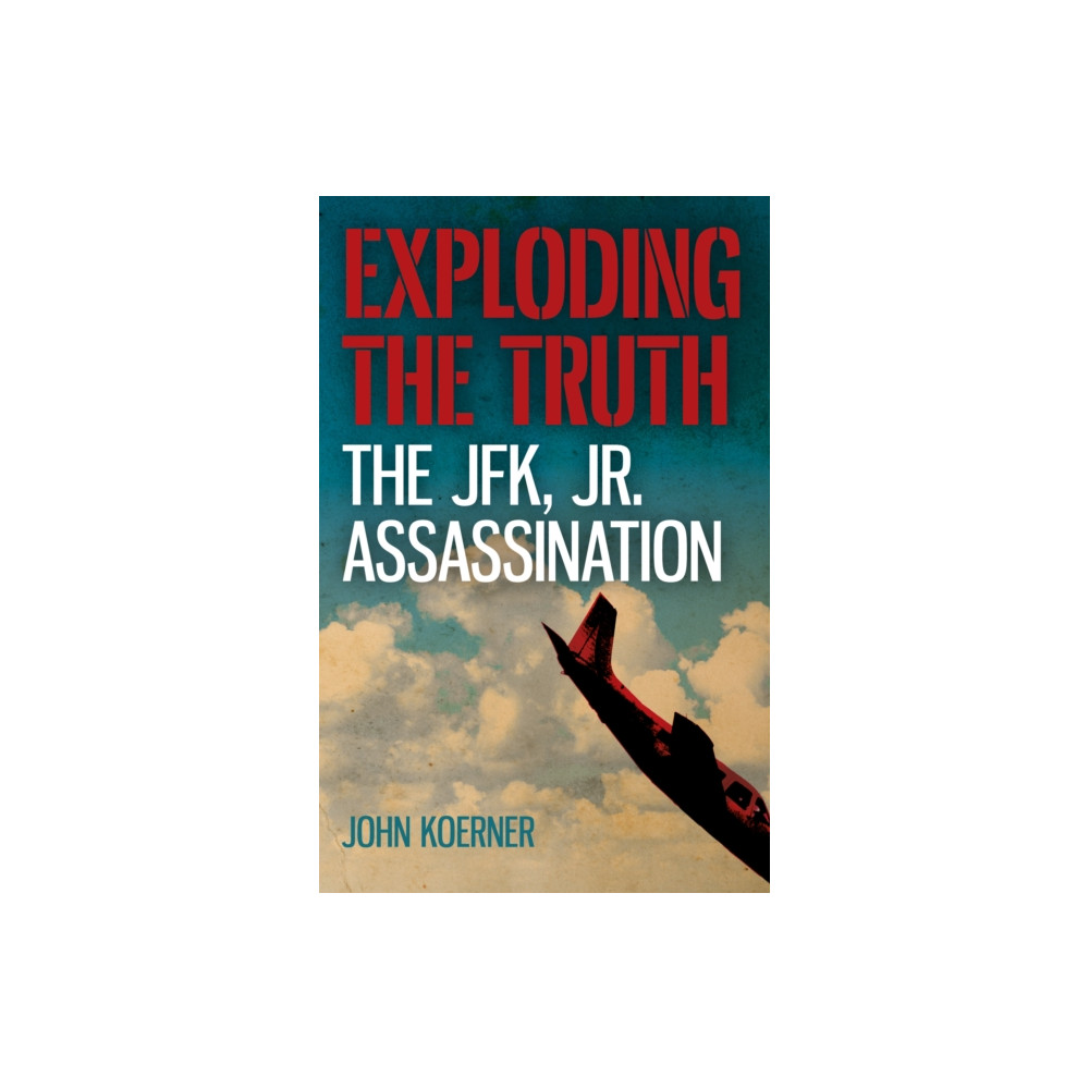 Produktbild för Exploding the Truth: The JFK, Jr. Assassination (häftad, eng)
