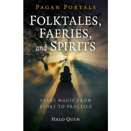 Collective Ink Pagan Portals - Folktales, Faeries, and Spirits (häftad, eng)