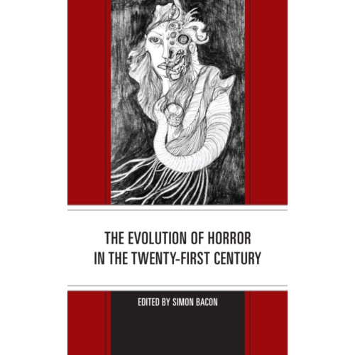 Lexington books The Evolution of Horror in the Twenty-First Century (inbunden, eng)