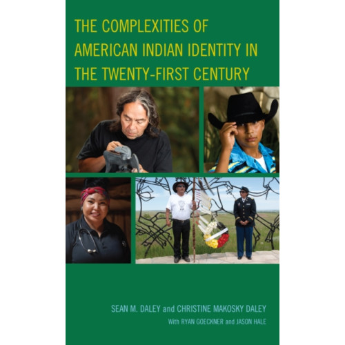 Lexington books The Complexities of American Indian Identity in the Twenty-First Century (inbunden, eng)