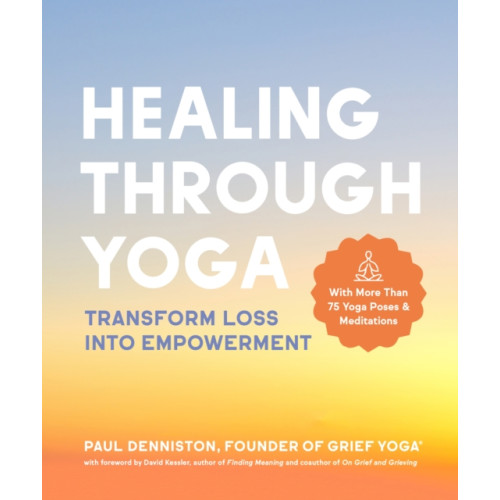 Chronicle Books Healing Through Yoga (häftad, eng)