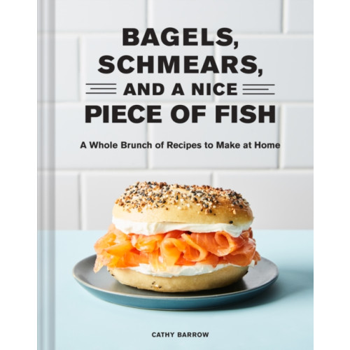 Chronicle Books Bagels, Schmears, and a Nice Piece of Fish (inbunden, eng)