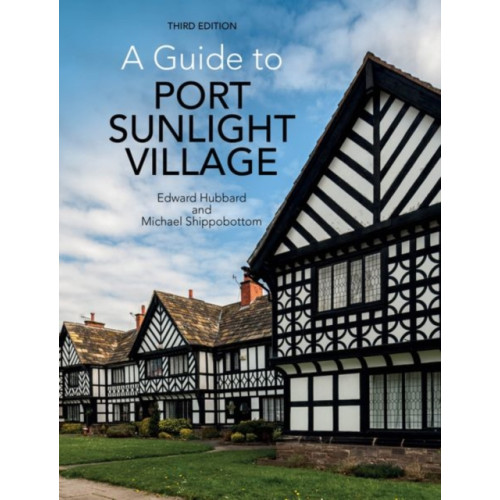 Liverpool University Press A Guide to Port Sunlight Village (häftad, eng)