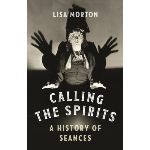 Reaktion Books Calling the Spirits (inbunden, eng)