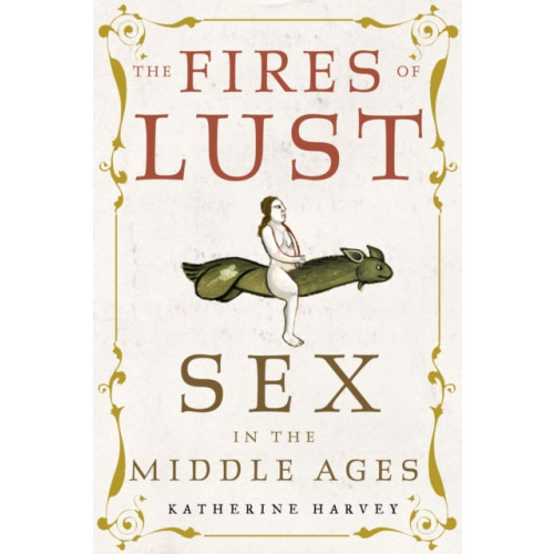 Reaktion Books The Fires of Lust (inbunden, eng)