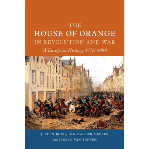 Reaktion Books The House of Orange in Revolution and War (inbunden, eng)