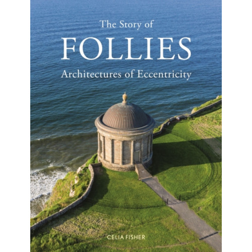 Reaktion Books The Story of Follies (inbunden, eng)