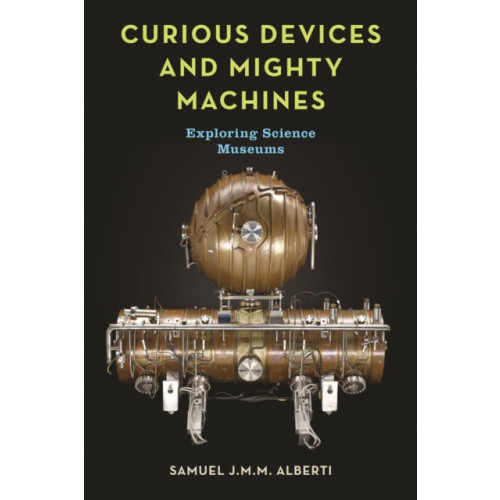 Reaktion Books Curious Devices and Mighty Machines (inbunden, eng)