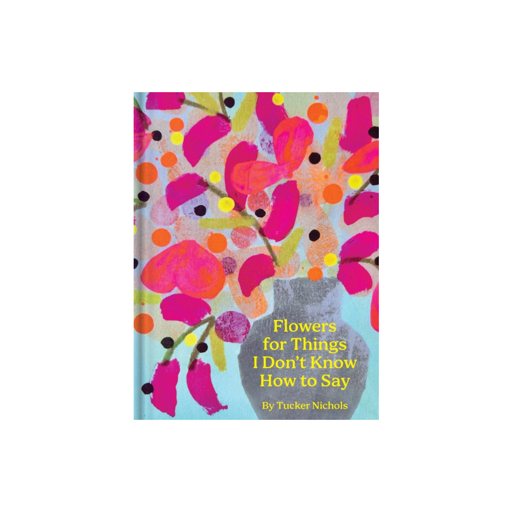 Produktbild för Flowers for Things I Don't Know How to Say (inbunden, eng)
