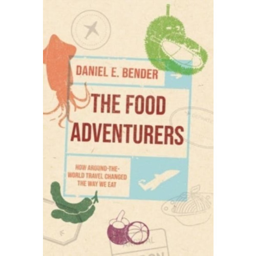 Reaktion Books The Food Adventurers (inbunden, eng)