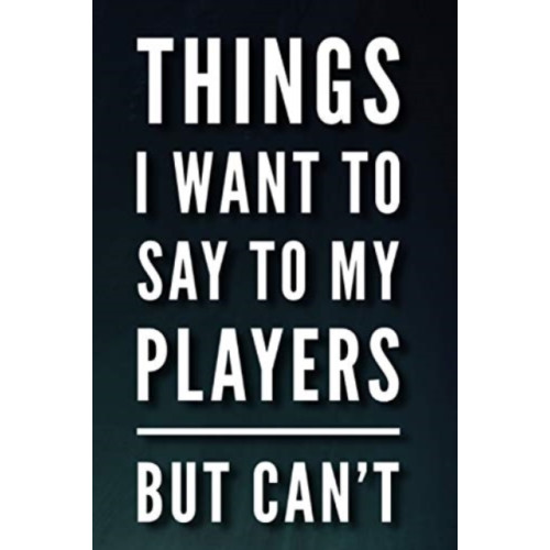 END OF LINE CLEARANCE BOOK THINGS I WANT TO SAY TO MY PLAYERS BUT C (häftad, eng)