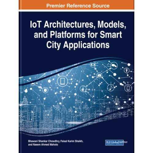 Business Science Reference IoT Architectures, Models, and Platforms for Smart City Applications (inbunden, eng)