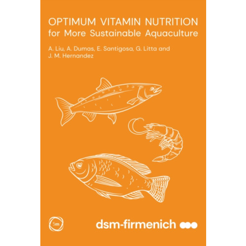 5M Books Ltd Optimum Vitamin Nutrition for More Sustainable Aquaculture (inbunden, eng)