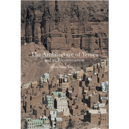 Laurence King Publishing The Architecture of Yemen and Its Reconstruction (inbunden, eng)