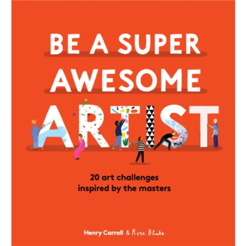 Hachette Children's Group Be a Super Awesome Artist (inbunden, eng)