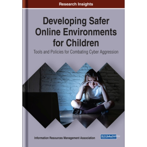 Business Science Reference Developing Safer Online Environments for Children (inbunden, eng)