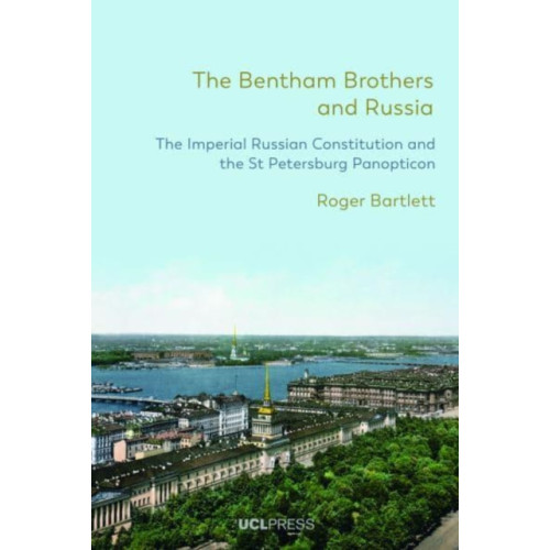 UCL Press The Bentham Brothers and Russia (häftad, eng)