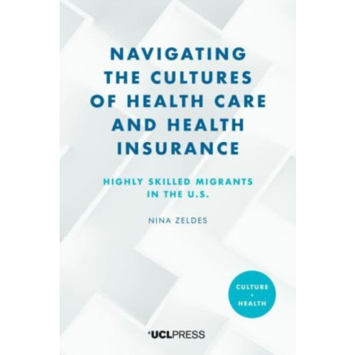 UCL Press Navigating the Cultures of Health Care and Health Insurance (häftad, eng)