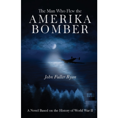 Pegasus Elliot Mackenzie Publishers The Man Who Flew the Amerika Bomber (häftad, eng)