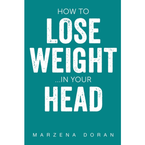 Pegasus Elliot Mackenzie Publishers How to Lose Weight...In your Head (häftad, eng)