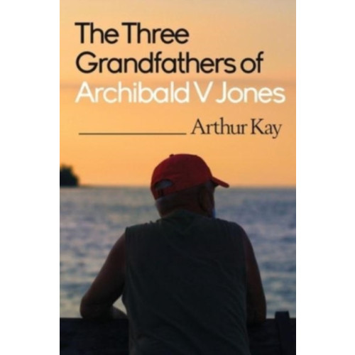 Pegasus Elliot Mackenzie Publishers The Three grandfathers of Archibald V Jones (häftad, eng)