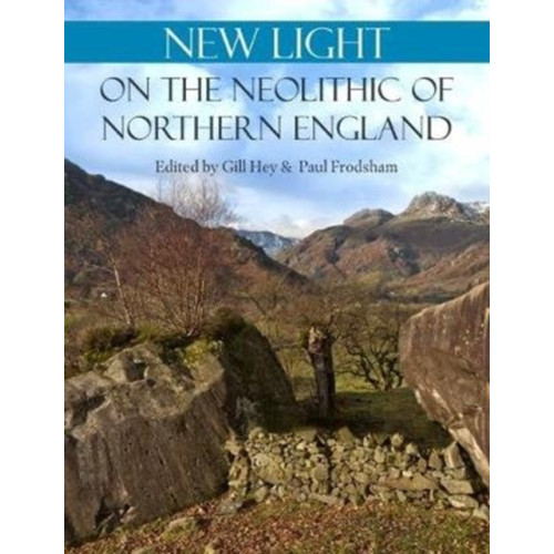 Oxbow books New Light on the Neolithic of Northern England (häftad, eng)