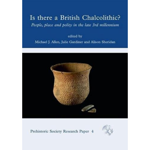 Oxbow books Is There a British Chalcolithic? (häftad, eng)