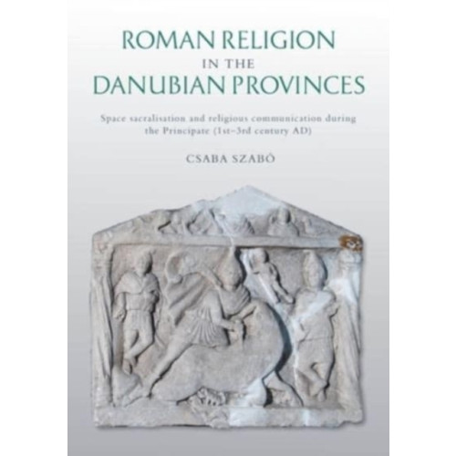 Oxbow books Roman Religion in the Danubian Provinces (häftad, eng)
