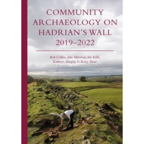Oxbow books Community Archaeology on Hadrian’s Wall 2019–2022 (häftad, eng)