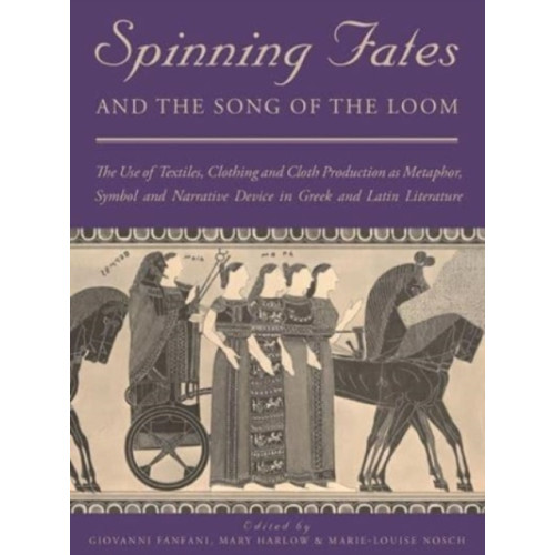 Oxbow books Spinning Fates and the Song of the Loom (häftad, eng)