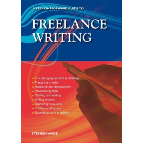 Straightforward Publishing A Straightforward Guide to Freelance Writing (häftad, eng)