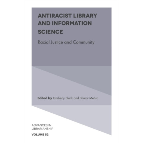 Emerald Publishing Limited Antiracist Library and Information Science (inbunden, eng)