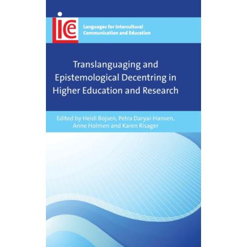 Multilingual Matters Translanguaging and Epistemological Decentring in Higher Education and Research (inbunden, eng)